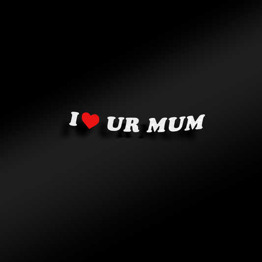 I <3 ur mum diecut